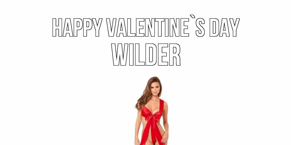 Greetings card с именем, Wilder Happy Valentine`s Day с днем Святого Валентина парня поздравить Greetings with text for free download 